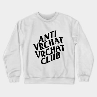 ANTI VRCHAT VRCHAT CLUB Crewneck Sweatshirt